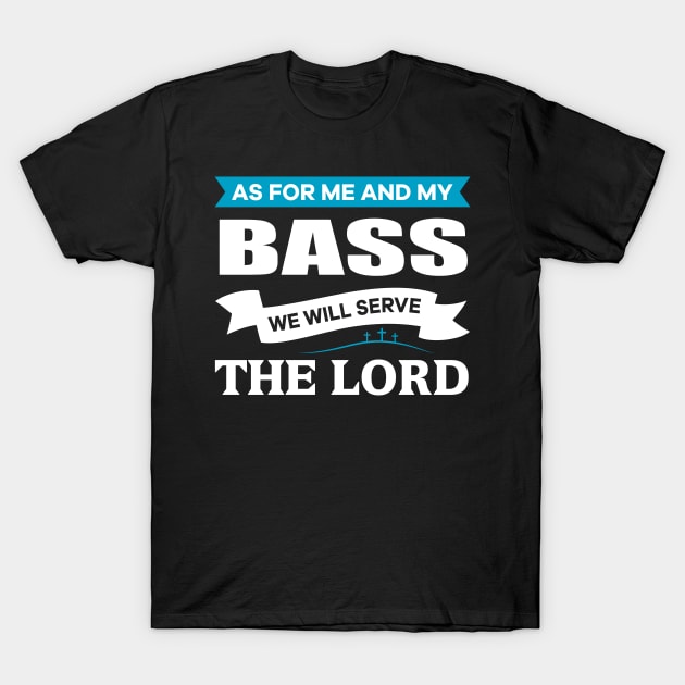 As for me and my Bass we will serve the Lord Christian T-Shirt by thelamboy